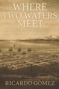 Where Two Waters Meet: A Historical novel of the early days of Port Townsend, WA