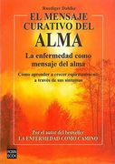 Mensaje curativo del alma, el: La enfermedad como mensaje del alma. (Alternativas)