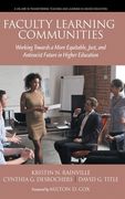 Faculty Learning Communities: Working Towards a More Equitable, Just, and Antiracist Future in Higher Education (en Inglés)