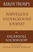 Baron Trump's Marvellous Underground Journey (en Inglés)