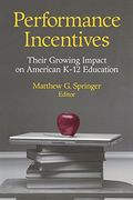 Performance Incentives: Their Growing Impact on American K-12 Education (en Inglés)