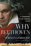 Why Beethoven: A Phenomenon in one Hundred Pieces (en Inglés)