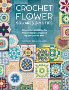 Crochet Flower Squares & Motifs: 30 Patterns for Flower Designs Inspired by Decorative Tiles (en Inglés)