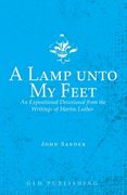 A Lamp unto My Feet: An Expositional Devotional from the Writings of Martin Luther (en Inglés)