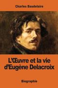 L'OEuvre et la vie d'Eugène Delacroix (en Francés)