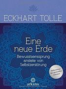 Eine Neue Erde: Bewusstseinssprung Anstelle von Selbstzerstörung (in German)