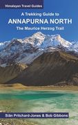 A Trekking Guide to Annapurna North: The Maurice Herzog Trail to Annapurna North Base Camp (en Inglés)