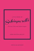 The Little Book of Schiaparelli: The Story of the Iconic Fashion Designer (en Inglés)