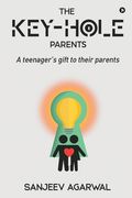 The Key-Hole Parents: A Teenager's Gift to Their Parents (en Inglés)