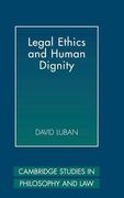Legal Ethics and Human Dignity (Cambridge Studies in Philosophy and Law) (en Inglés)