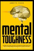 Mental Toughness: Overcome fear. Forge the power of your mind and change habits for a happy life. Mind hardness and brain rules to achie (en Inglés)