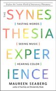 The Synesthesia Experience: Tasting Words, Seeing Music, and Hearing Color (en Inglés)