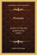Florentia: Uomini E Cose Del Quattrocento (1897) (in Italian)