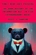 Fancy Bear Goes Phishing: The Dark History of the Information Age, in Five Extraordinary Hacks (en Inglés)