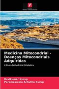 Medicina Mitocondrial - Doenças Mitocondriais Adquiridas: A Base da Medicina Metabólica (en Portugués)