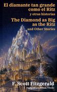 El diamante tan grande como el Ritz y otras historias - The Diamond as Big as the Ritz and Other Stories. Texto paralelo bilingüe - Bilingual edition: Inglés - Español / English - Spanish