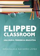 Flipped Classroom: Una Nueva Tenencia Educativa (in Spanish)