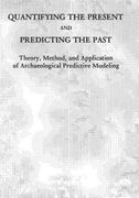 Quantifying the Present and Predicting the Past: Theory, Method, and Application of Archaeological Predictive Modeling (en Inglés)