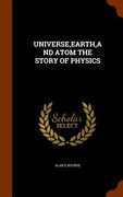 Universe, Earth, and Atom the Story of Physics (en Inglés)