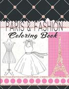 Paris & Fashion Coloring Book: Paris Coloring Book For Kids Ages 8-12, Fashion Coloring Book For Teens And Adults (en Inglés)