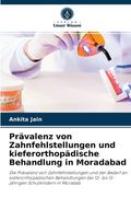 Prävalenz von Zahnfehlstellungen und kieferorthopädische Behandlung in Moradabad (en Alemán)