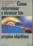 Como determinar y alcanzar tus propios objetivos (in Spanish)