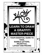 Learn To Draw A Graffiti Master-Piece: Your Essential Guide To Tags, Bubble Letters, Wildstyle, Layout And Piecing (en Inglés)