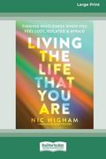 Living the Life That You Are: Finding Wholeness When You Feel Lost, Isolated, and Afraid [Large Print 16 Pt Edition] (en Inglés)