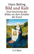 Bild und Kult: Eine Geschichte des Bildes vor dem Zeitalter der Kunst (en Alemán)