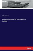 A second discourse of the religion of England