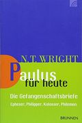 Paulus für Heute - die Gefangenschaftsbriefe: Epheser, Philipper, Kolosser, Philemon (in German)