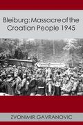 Bleiburg: Massacre of the Croatian People 1945 (en Inglés)