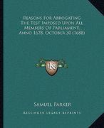 reasons for abrogating the test imposed upon all members of reasons for abrogating the test imposed upon all members of parliament, anno 1678, october