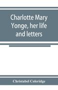 Charlotte Mary Yonge, her life and letters (en Inglés)