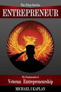The Prior-Service Entrepreneur: The Fundamentals of Veteran Entrepreneurship (en Inglés)