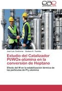 Estudio del Catalizador Pt/WOx-alúmina en la conversión de Heptano: Efecto del W en la estabilización térmica de las particulas de Pt y alúmina