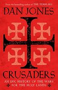 Crusaders: An Epic History of the Wars for the Holy Lands (en Inglés)