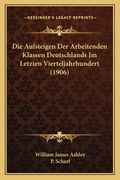 Die Aufsteigen Der Arbeitenden Klassen Deutschlands Im Letzten Vierteljahrhundert (1906) (en Alemán)