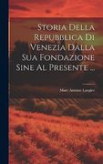 Storia Della Repubblica di Venezia Dalla sua Fondazione Sine al Presente. (en Italiano)