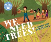 We Need Trees!: Caring for Our Planet (en Inglés)