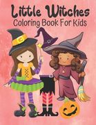Little Witches Coloring Book For Kids: Cute Large Image Little Witches Coloring Activity Book For Kids Ages 4-8 - Fun Halloween Gift Idea For Girls (en Inglés)