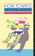 How to Write Critical Essays (en Inglés)