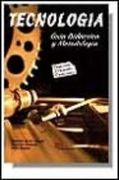 tecnologia. guia didactica y metodologia.