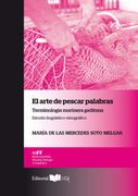 El Arte de Pescar Palabras: Terminología Marinera Gaditana. Estudio Lingüístico-Etnográfico (in Spanish)