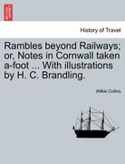 rambles beyond railways; or, notes in cornwall taken a-foot ... with illustrations by h. c. brandling. (en Inglés)