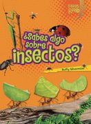 sabes algo sobre insectos = do you know about insects? (en Inglés)