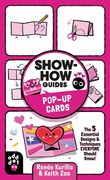Pop-Up Cards: The 5 Essential Designs & Techniques Everyone Should Know! (Show-How Guides) (en Inglés)
