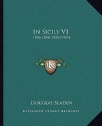in sicily v1: 1896-1898-1900 (1901) (en Inglés)
