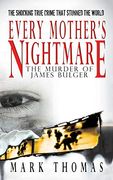 Every Mother'S Nightmare - the Murder of James Bulger (en Inglés)