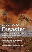 Prognosis: Disaster: How Climate Change and Disease Will Ruin Your Life UNLESS...Second Edition (en Inglés)